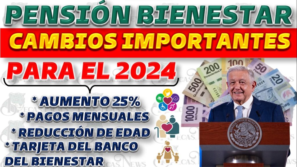 Aumento y Modificaciones en los Pagos de la Pensión Bienestar