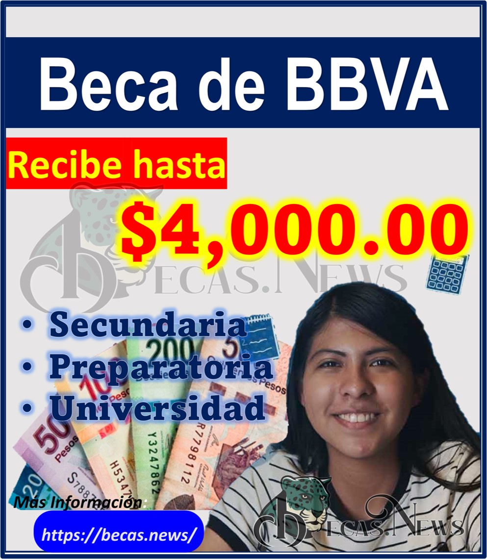 Beca de BBVA ofrece 4 mil pesos mensuales