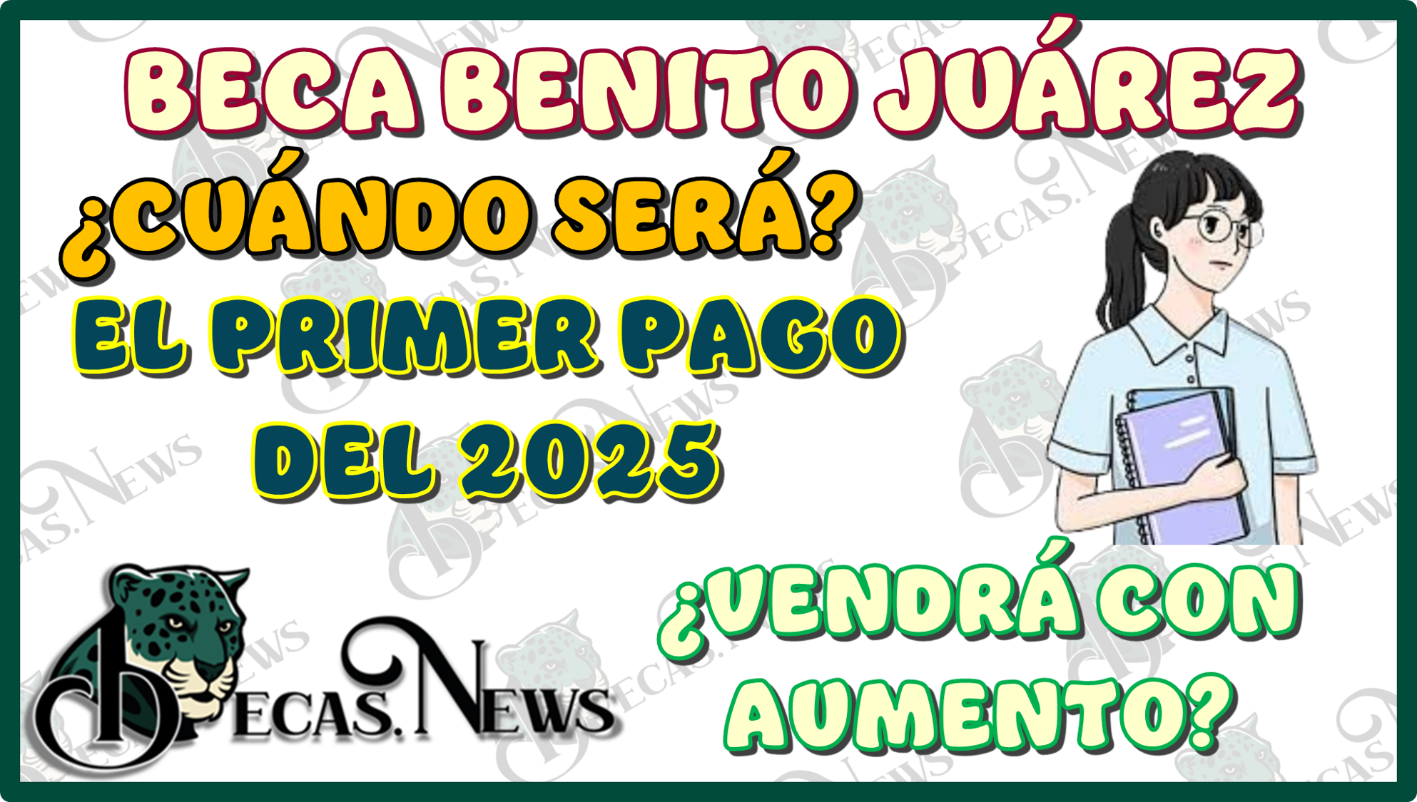 BECA BENITO JUÁREZ | ¿CUÁNDO SE DA EL PRIMER PAGO DEL 2025?, ¿VENDRÁ CON AUMENTO?