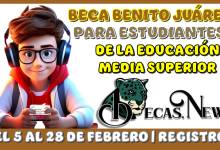 BECA BENITO JUÁREZ PARA ESTUDIANTES DE LA EDUCACIÓN MEDIA SUPERIOR | DEL 5 AL 28 DE FEBRERO SE HABREN LOS REGISTROS