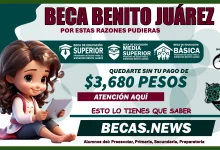 BECA BENITO JUÁREZ | POR ESTAS RAZONES PUDIERAS QUEDARTE SIN TU PAGO DE $3,680 PESOS 