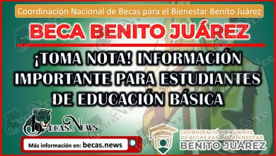 ¡Toma Nota! Información importante para estudiantes de educación Básica | Beca Benito Juárez