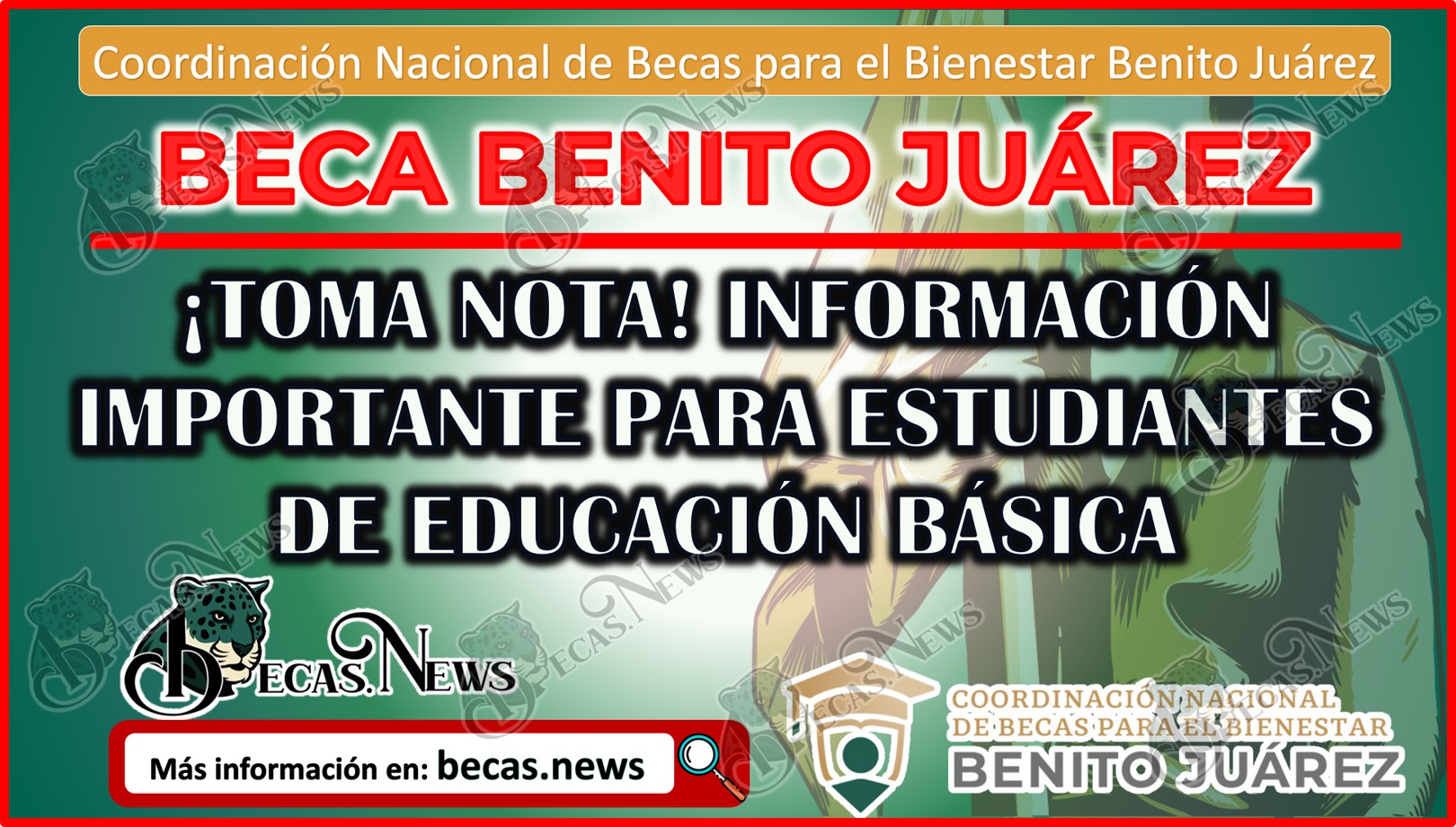 ¡Toma Nota! Información importante para estudiantes de educación Básica | Beca Benito Juárez