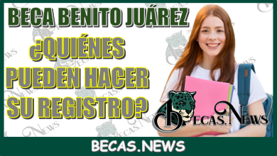 BECA BENITO JUÁREZ | ¿QUIÉNES PUEDEN HACER SU REGISTRO?