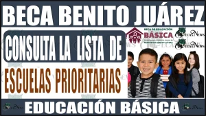  📢👩‍🎓👨‍🎓🥳 BECA BENITO JUÁREZ | TE INVITO A CONSULTAR LA LISTA DE ESCUELAS PRIORITARIAS DE EDUCACIÓN BÁSICA 📢👩‍🎓👨‍🎓🥳