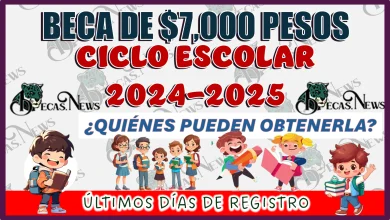 BECA DE $7,000 PESOS PARA ESTE CICLO ESCOLAR… ¿QUIÉNES PUEDEN OBTENERLA?… ÚLTIMOS DÍAS DE REGISTRO 