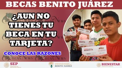 ¡Beca Benito Juárez!, ¿Aún no tienes tu beca en tu tarjeta? ¿Aún no recibes tu tarjeta? Entérate por qué razón