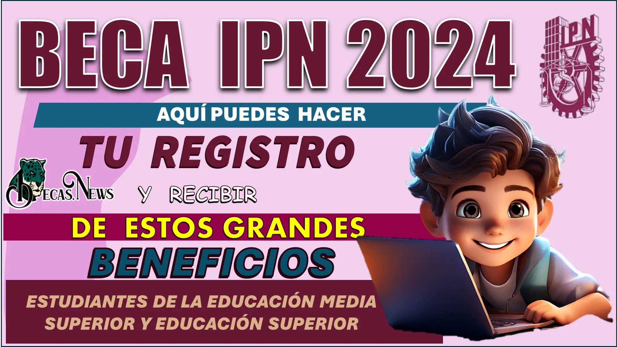 BECA IPN 2024 | AQUÍ PUEDES HACER TU REGISTRO Y RECIBIR DE ESTOS GRANDES BENEFICIOS 