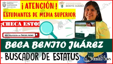 ¡ATENCIÓN! Estudiantes de Nivel Media Superior Verifica tu Estatus en el Buscador de Becas Benito Juárez