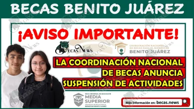 ¡Aviso Importante! La Coordinación Nacional de Becas para el Bienestar Benito Juárez Anuncia Suspensión de Actividades