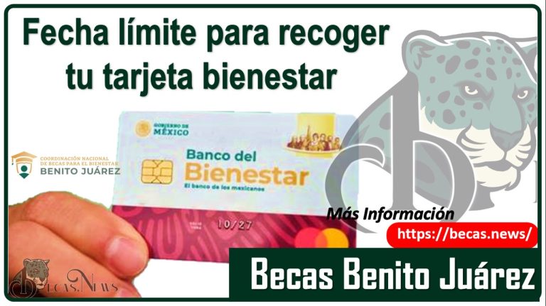 ¡¡IMPORTANTE!! BECARIO Y BECARIA DE LAS BECAS BENITO JUÁREZ TIENES HASTA ESTA FECHA PARA RECOGER TU TARJETA BIENESTAR