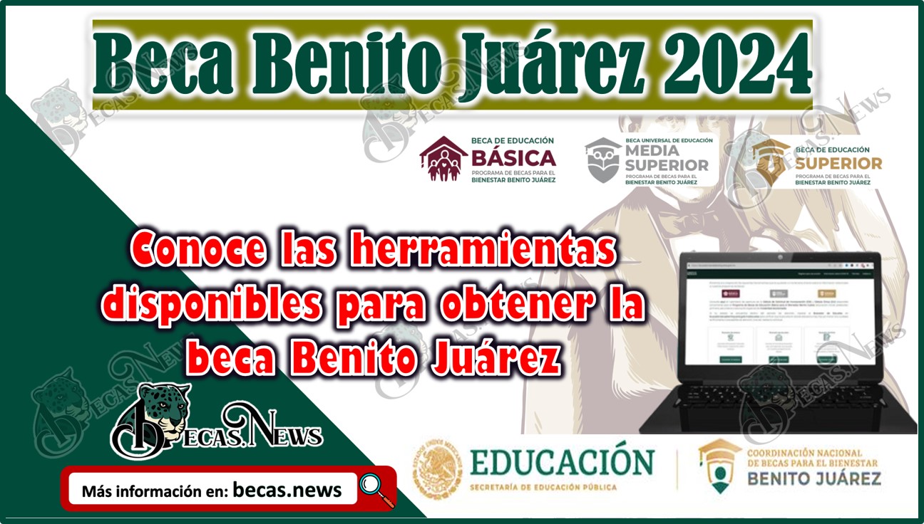 ¡Atención estudiantes! Conoce las herramientas disponibles para obtener la beca Benito Juárez