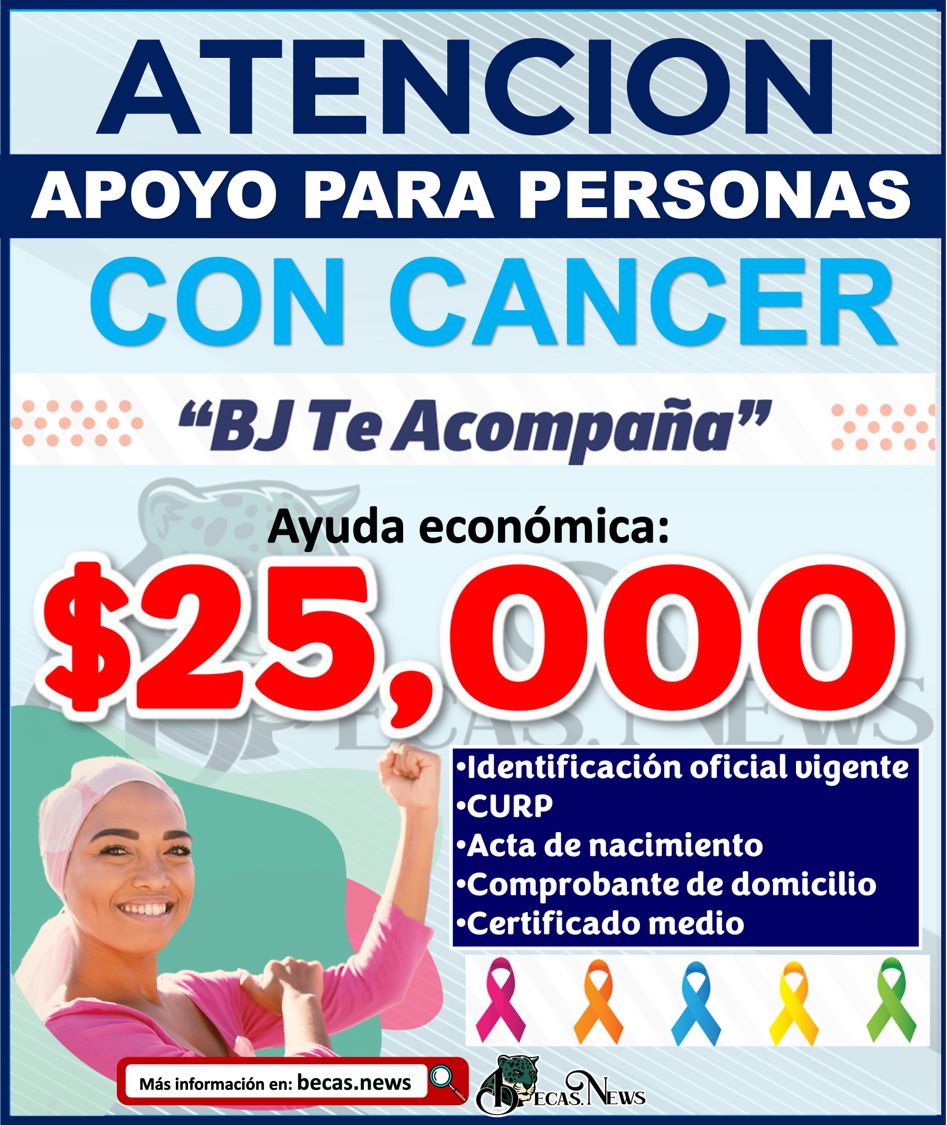 Bj Te Acompaña Apoyo Para Personas Con Cáncer Recibe 25 Mil Pesos 🥇【 Mayo 2024】 5843