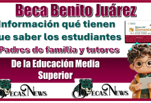 Beca Benito Juárez | Información qué tienen que saber los estudiantes, padres de familia y tutores de la Educación Media Superior 