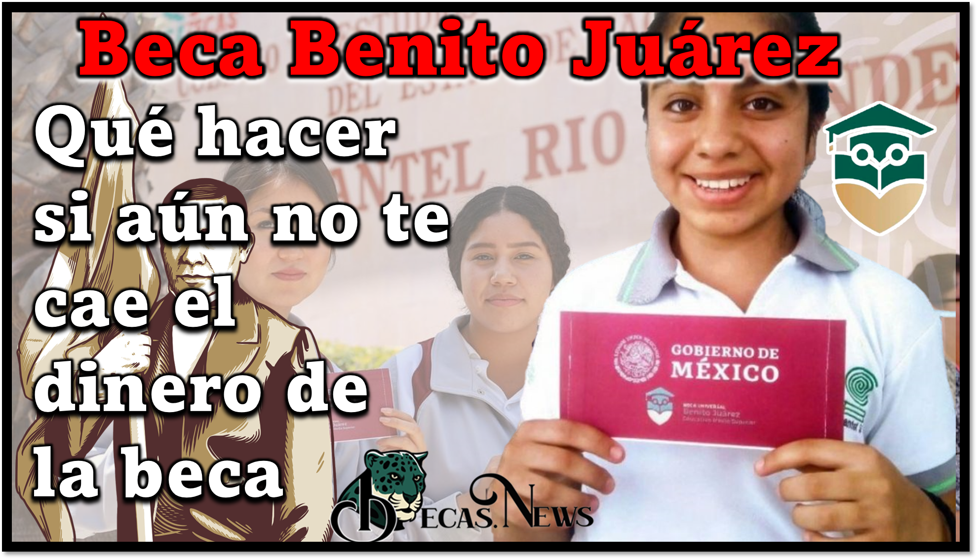 Beca Benito Juarez: Que hacer si ya tienes la tarjeta, pero aun no te cae el dinero de la beca