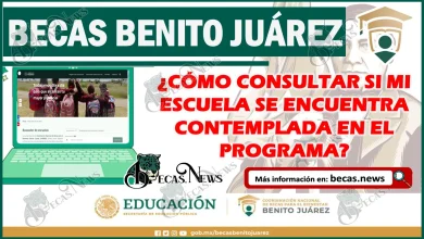 ¿Cómo consultar si mi escuela se encuentra contemplada en el programa de Becas Benito Juárez 2024?