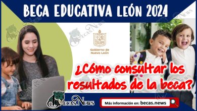 Beca Educativa León 2024 ¿Cómo consultar los resultados de la beca?