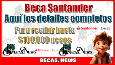 Beca Santander, aquí sabrás los detalles completos para recibir hasta $100,000 pesos