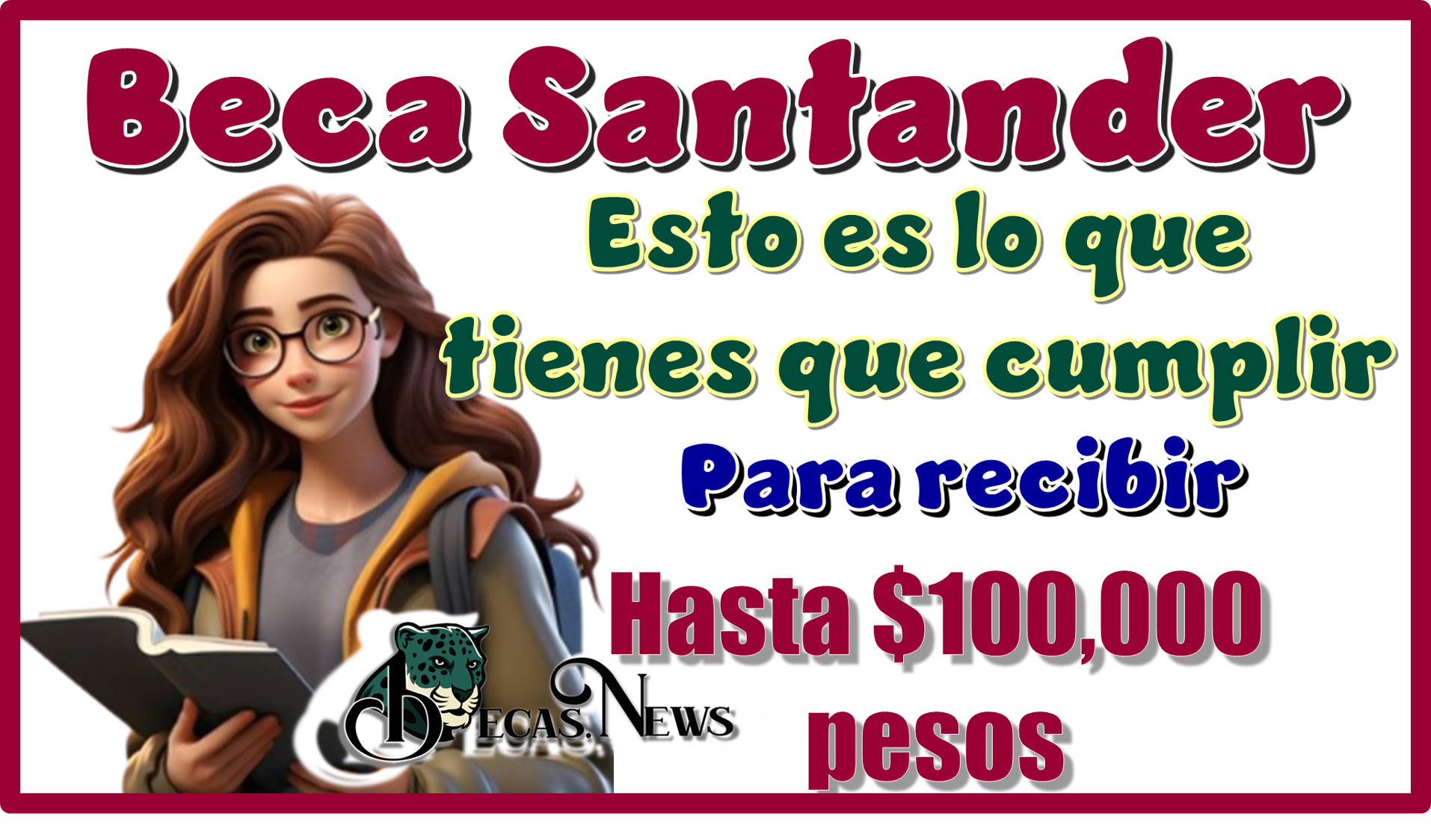 Beca Santander, esto es lo que tienes que cumplir para recibir hasta $100,000 pesos