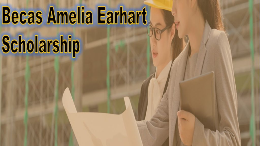 Becas Amelia Earhart Scholarship