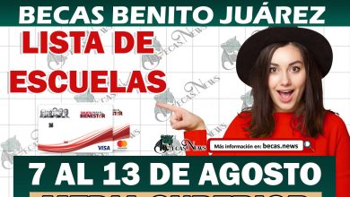 Becas Benito Juárez; Esta es la Lista de Escuelas que entregarán las Tarjetas del Bienestar hasta el Domingo 13 de agosto