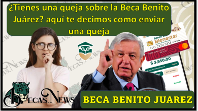 Becas Benito Juarez: ¿Tienes una queja sobre la Beca Benito Juarez? aquí te decimos como enviar una queja