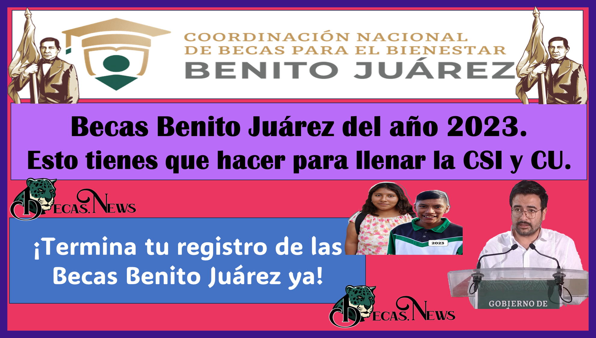 Becas Benito Juárez del año 2023: Esto tienes que hacer para llenar la CSI y CU… ¡Termina tu registro de las Becas Benito Juárez ya!