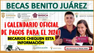  Consulta el calendario de pagos del Programa de Becas del Bienestar Benito Juárez del 2024