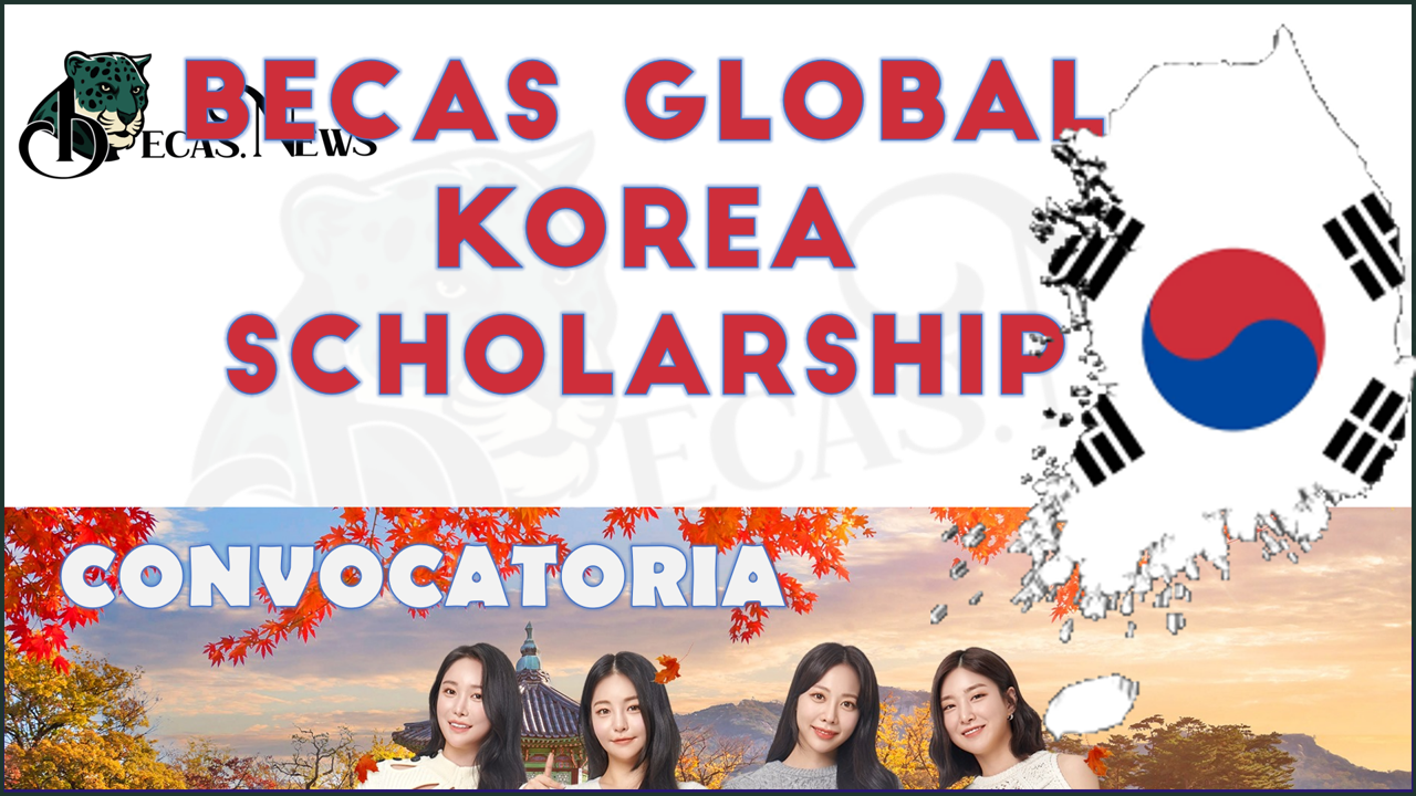 Convocatoria Becas Global Korea Scholarship 20232024 Consigue Estudiar