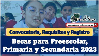 Becas para alumnos de Preescolar, Primaria y Secundaria 2023| Convocatoria, Requisitos y Registro.