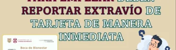 Beneficiarios de Mi Beca para Empezar deben reportar extravío de tarjeta de manera inmediata