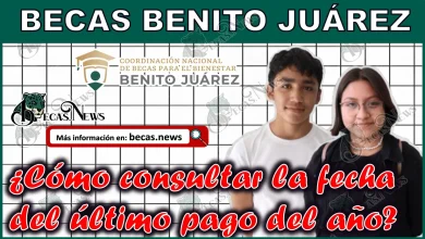 ¿Cómo consultar la fecha del último pago del año? | Beca Benito Juárez 2023