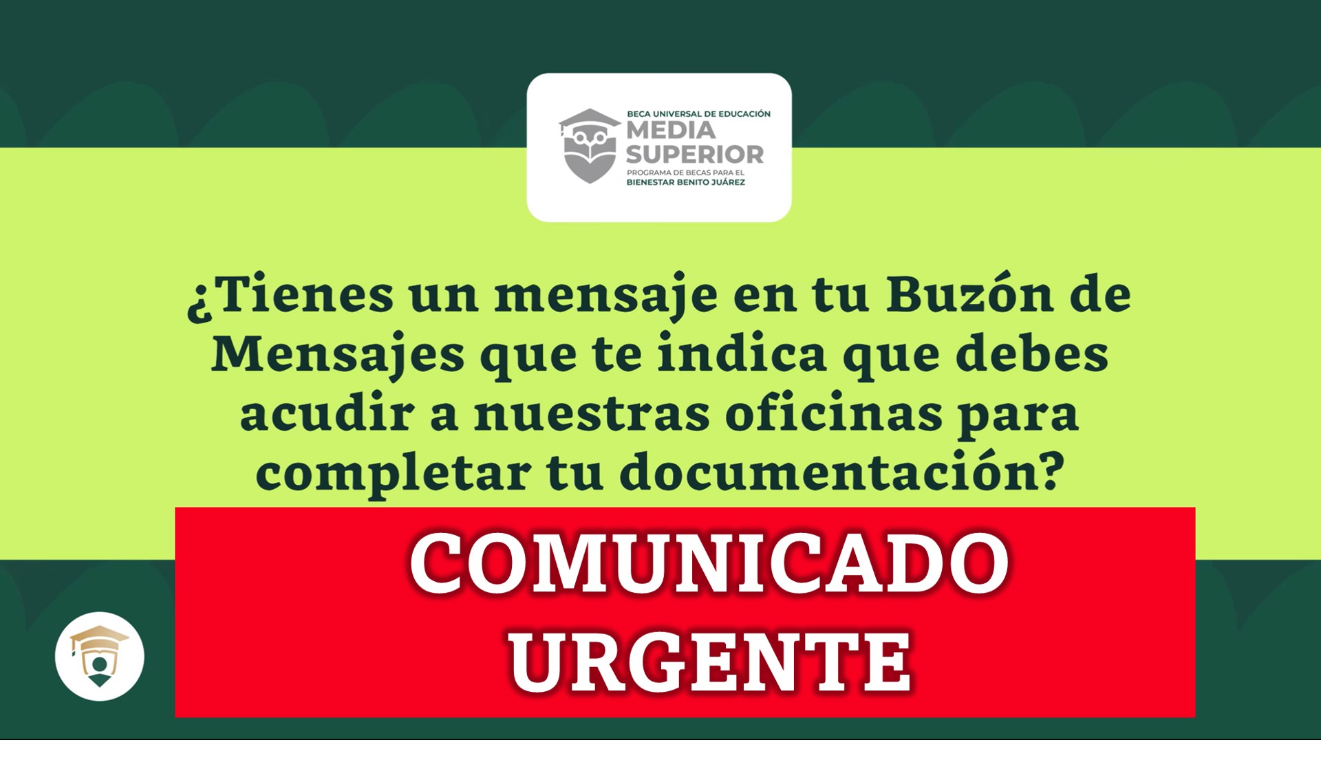 Buzón de Mensajes del #BuscadorDeEstatus Becas Benito Juárez: “Quiero completar mi documentación para cobrar mis becas pendientes”