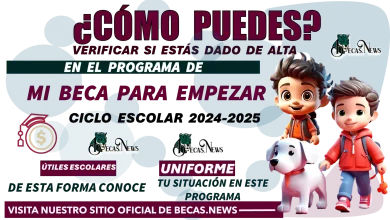 ¿CÓMO PUEDES VERIFICAR SI ESTÁS DADO DE ALTA EN EL PROGRAMA DE MI BECA PARA EMPEZAR? | CICLO ESCOLAR 2024-2025