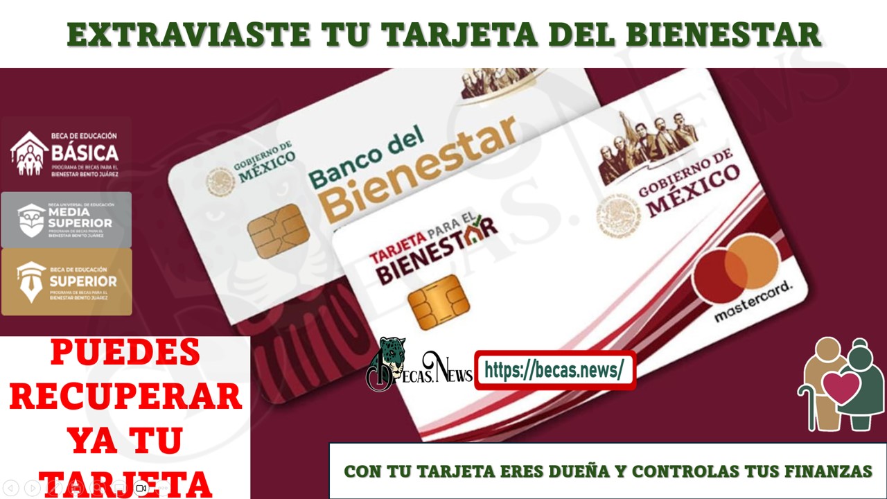 COMO PUEDES RECUPERAR TU TARJETA DEL BIENESTAR SI ES QUE LA PERDISTE