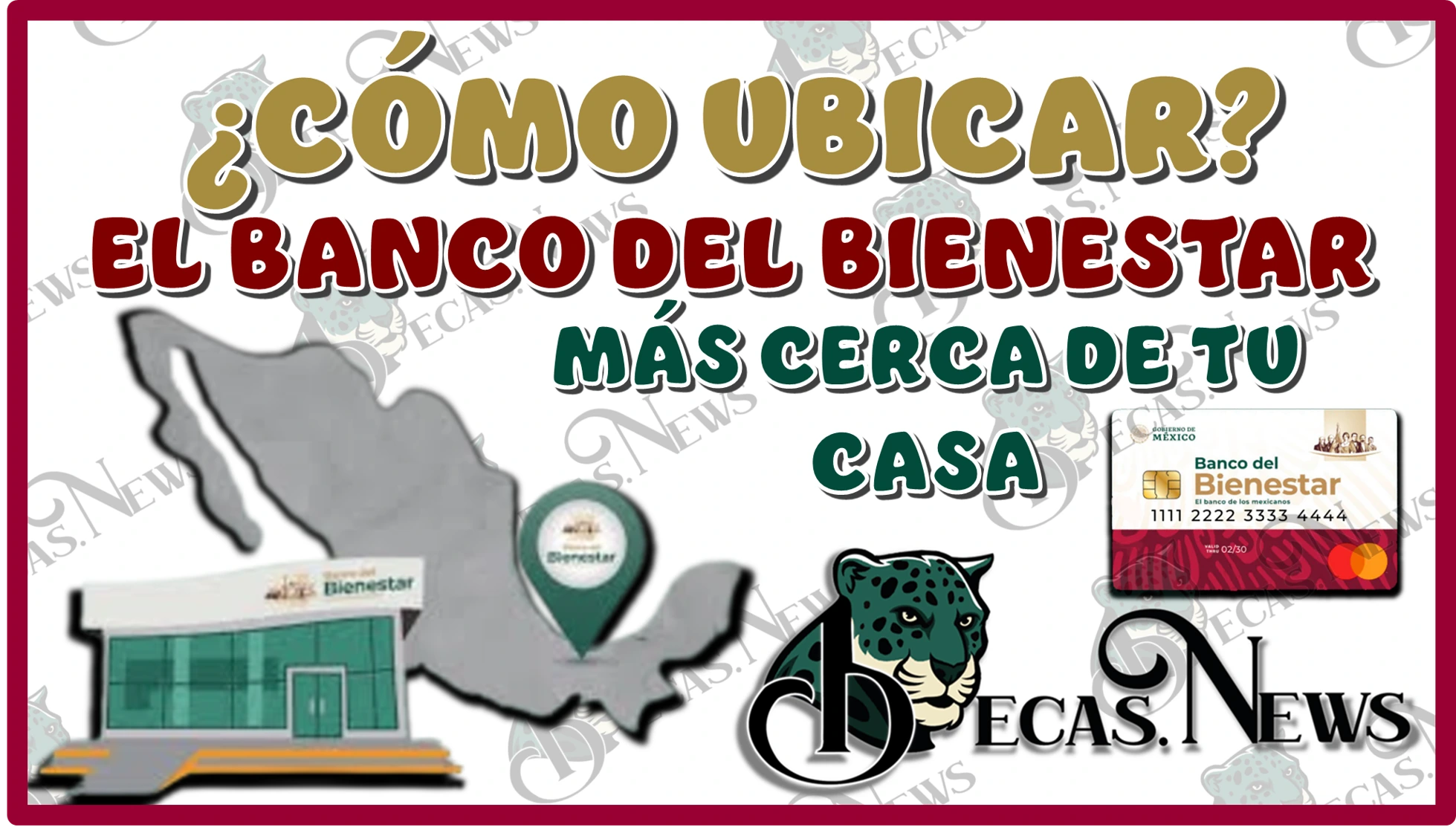 ¿CÓMO UBICAR EL BANCO DEL BIENESTAR MÁS CERCA DE TU CASA?