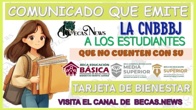 COMUNICADO QUE EMITE LA CNBBBJ PARA LOS ESTUDIANTES QUE NO CUENTEN CON SU TARJETA DE BIENESTAR 