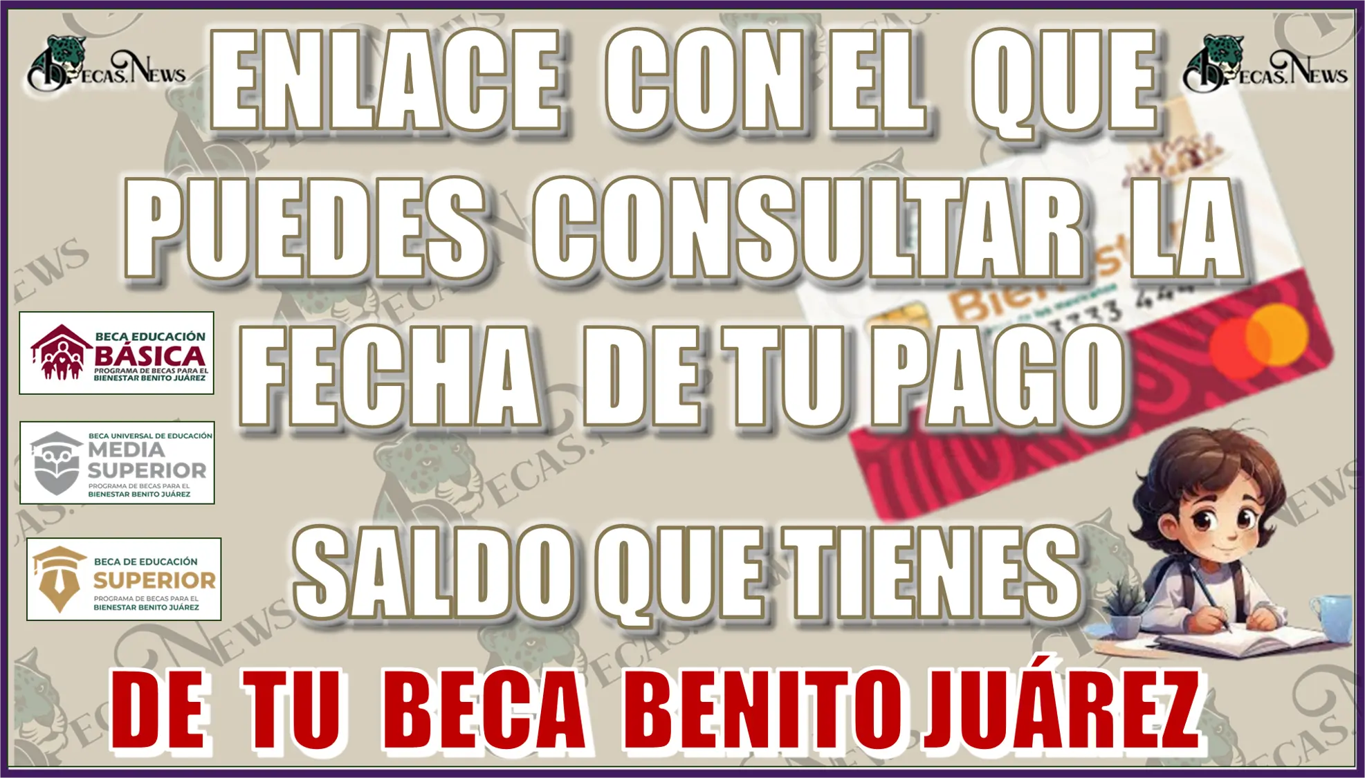 CON ESTE ENLACE PUEDES CONSULTAR LA FECHA DE TU PAGO, EL SALDO QUE TIENES DE TU BECA BENITO JUÁREZ