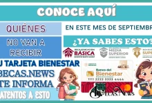 CONOCE AQUÍ QUIÉNES NO VAN A RECIBIR SU TARJETA BIENESTAR EN ESTE MES DE SEPTIEMBRE... ¿YA SABES ESTO? 