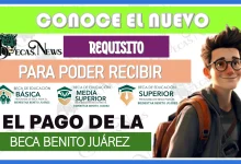 CONOCE EL NUEVO REQUISITO PARA PODER RECIBIR EL PAGO DE LA BECA BENITO JUÁREZ 