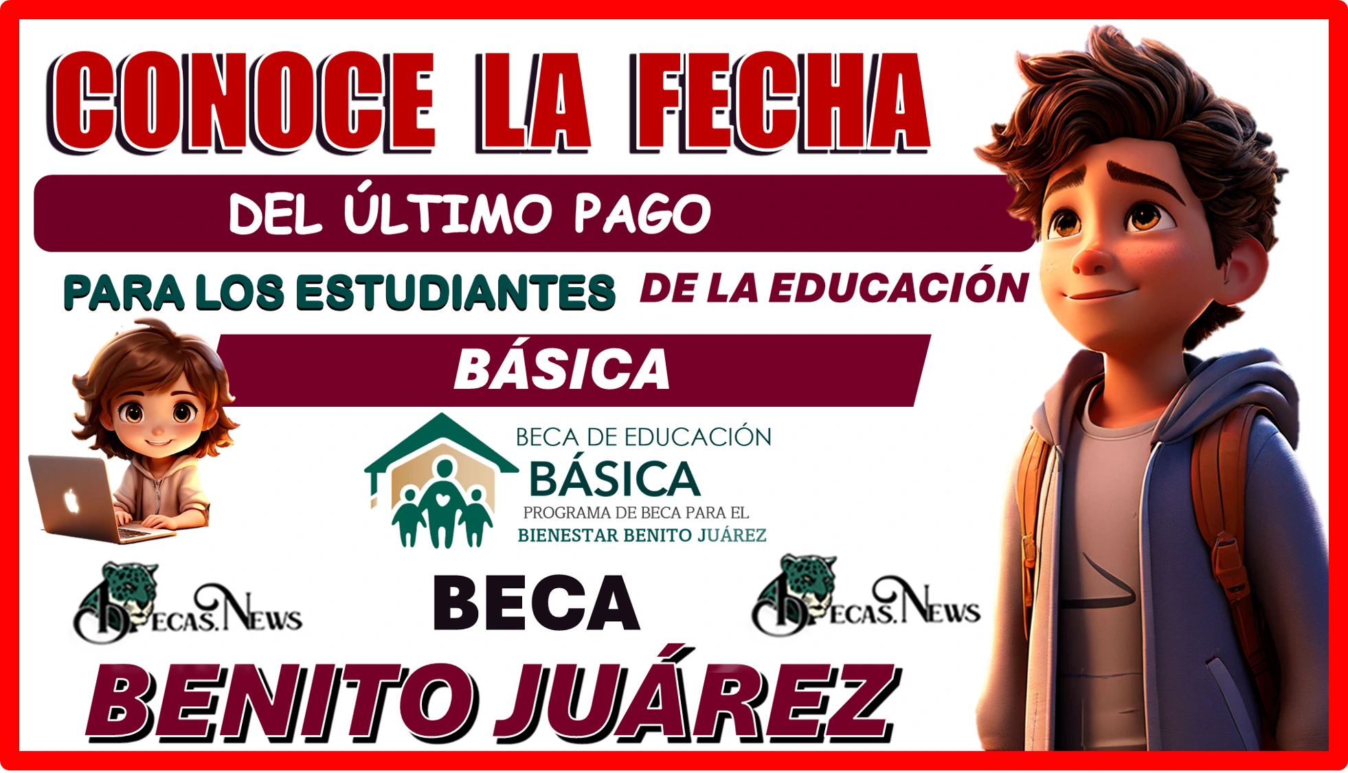 CONOCE LA FECHA DEL ÚLTIMO PAGO PARA LOS ESTUDIANTES DE LA EDUCACIÓN BÁSICA DE LA BECA BENITO JUÁREZ 