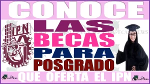 CONOCE LAS BECAS PARA POSGRADO QUE OFERTA EL IPN 