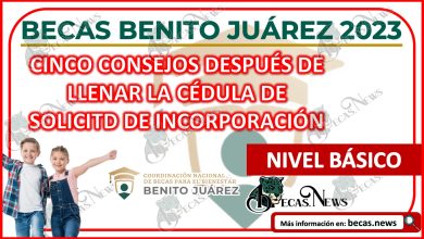 5 TIPS después de llenar la Solicitud de Incorporación en Línea para incorporarse a la Beca Benito Juárez 2023