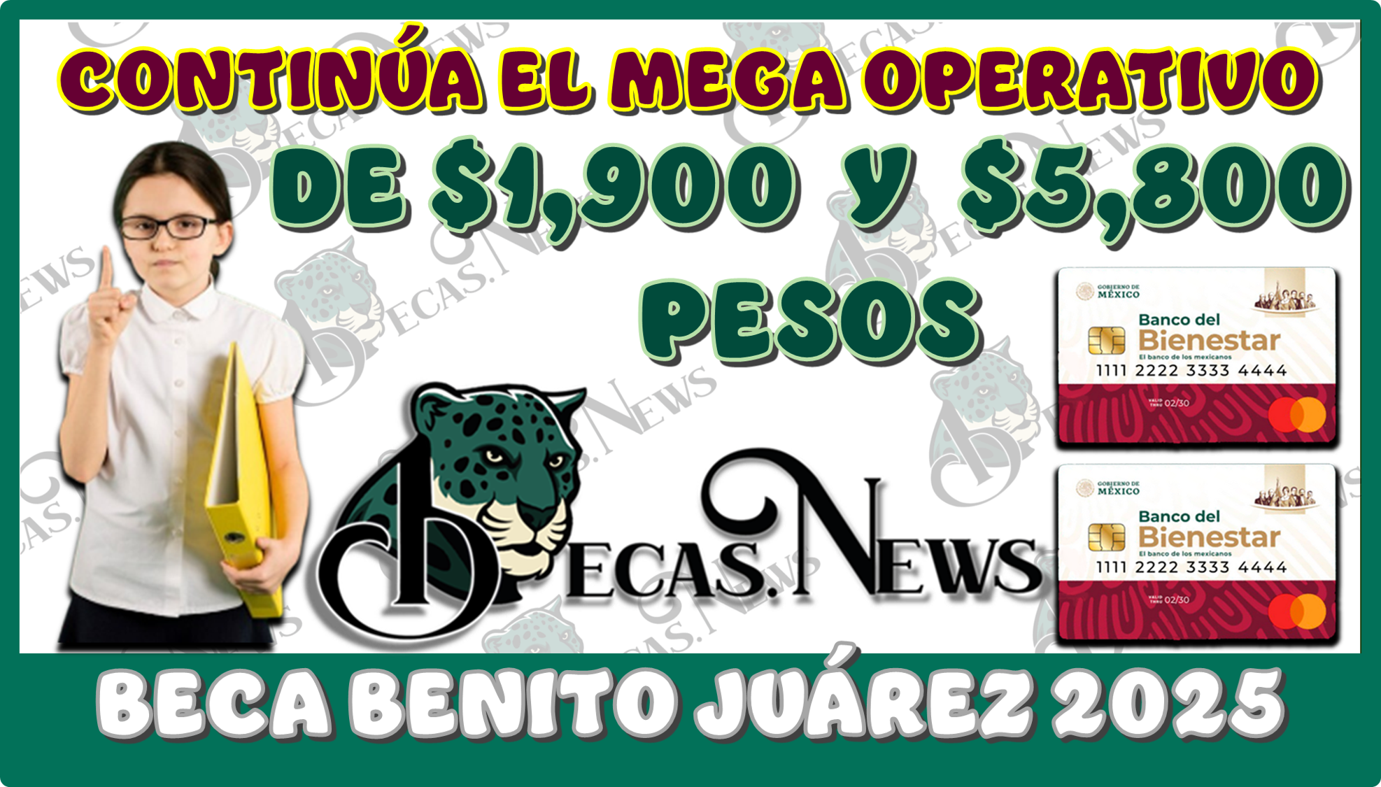 CONTINÚA EL MEGA OPERATIVO DE $1,900 PESOS Y $5,800 PESOS DE LA BECA BENITO JUÁREZ, 2025 