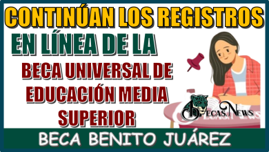 CONTINÚAN LOS REGISTROS EN LÍNEA DE LA BECA UNIVERSAL DE EDUCACIÓN MEDIA SUPERIOR ¨BECA BENITO JUÁREZ¨