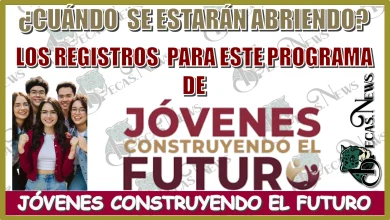 ¿CUÁNDO SE ESTARÁN ABRIENDO LOS REGISTROS PARA ESTE PROGRAMA DE JÓVENES CONSTRUYENDO EL FUTURO? 