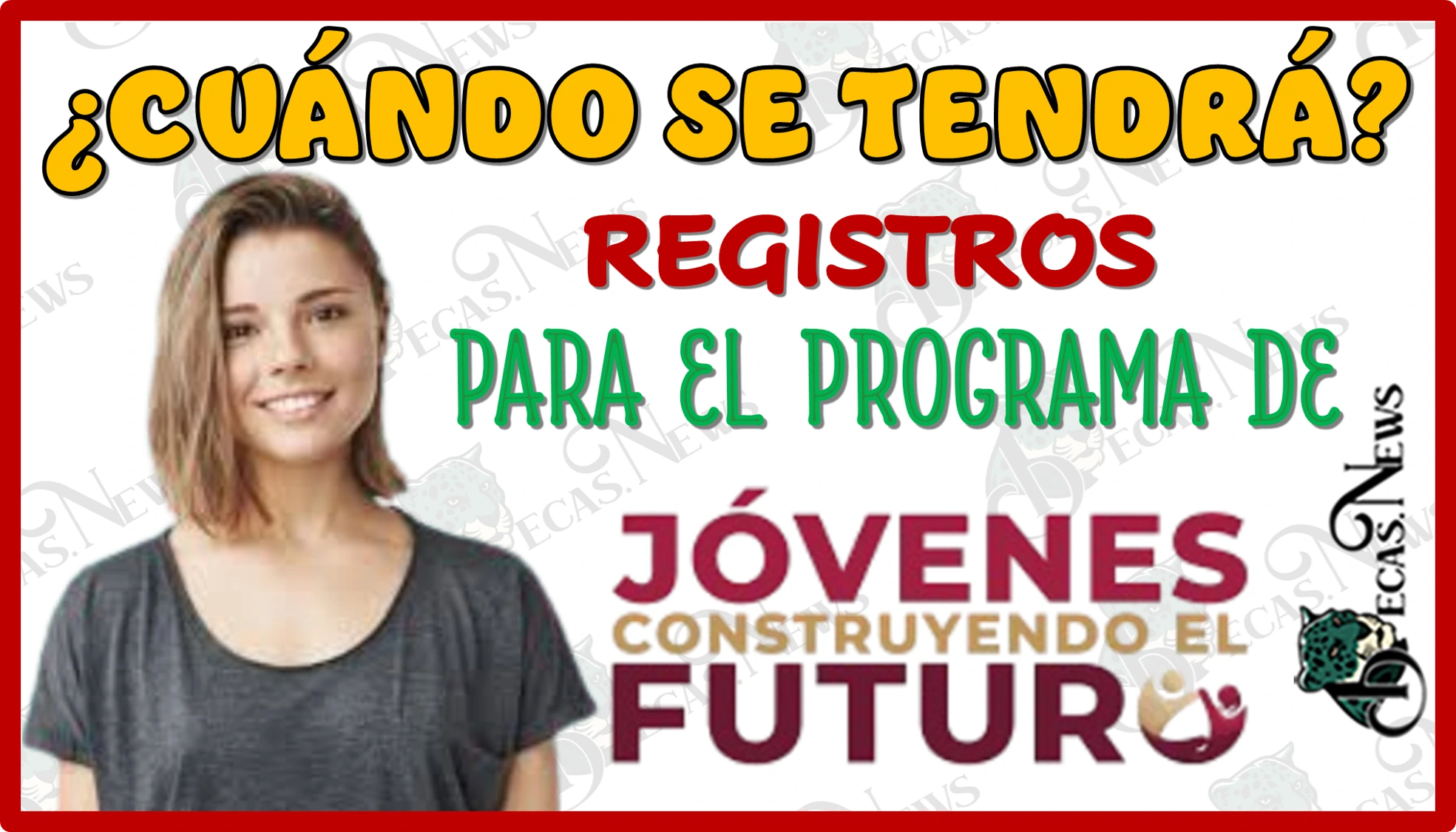 ¿CUÁNDO SE TENDRÁN REGISTROS PARA EL PROGRAMA DE JÓVENES CONSTRUYENDO EL FUTURO?