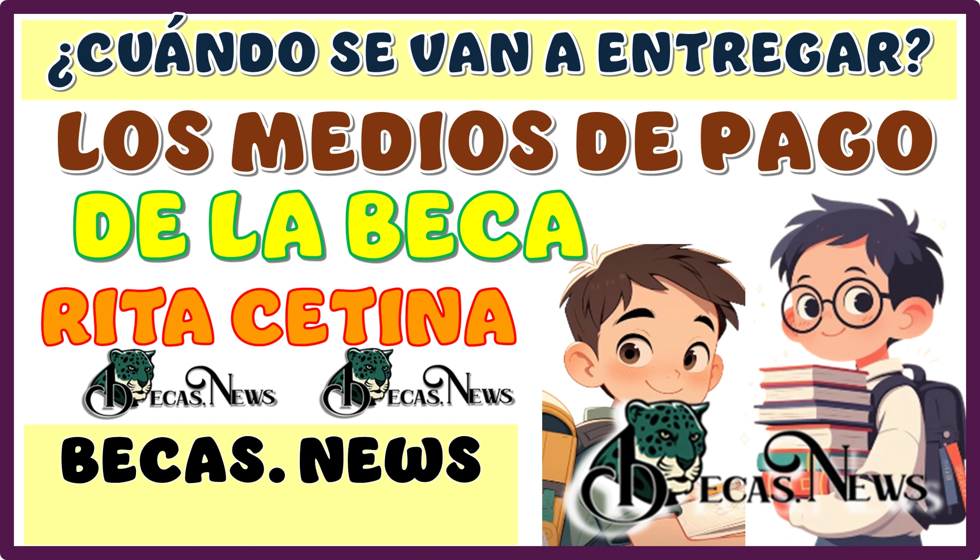 ¿CUÁNDO SE VAN A ENTREGAR LOS MEDIOS DE PAGO DE LA BECA RITA CETINA?