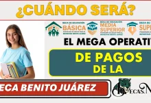 ¿CUÁNDO SERÁ EL MEGA OPERATIVO DE PAGOS DE LA BECA BENITO JUÁREZ?