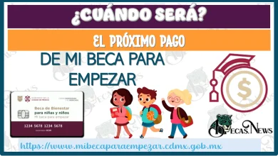 ¿CUÁNDO SERÁ EL PRÓXIMO PAGO DE MI BECA PARA EMPEZAR?